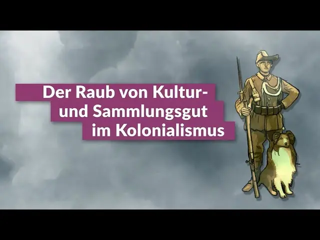 Erklärfilm Raub von Kultur- und Sammlungsgut im Kolonialismus